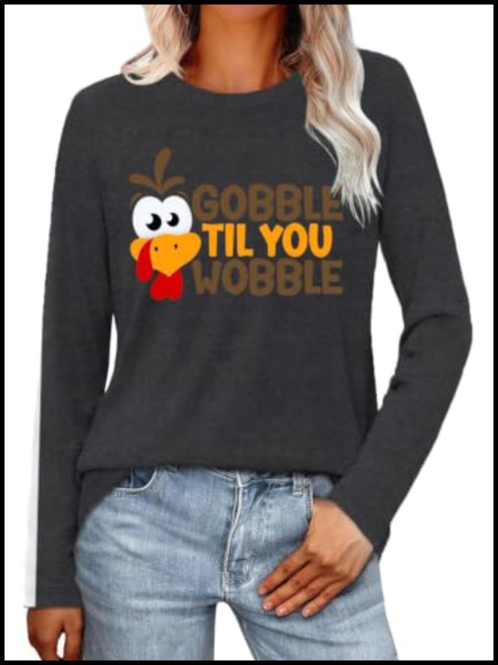 Funny Thanksgiving Turkey Long Sleeve T-Shirt Gobble Til You Wobble Women's
